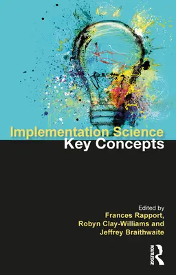 Végrehajtási tudomány: A kulcsfogalmak - Implementation Science: The Key Concepts