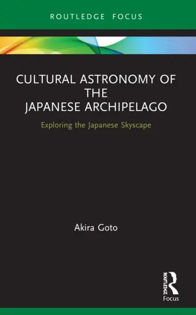 A japán szigetvilág kulturális csillagászata: A japán égbolt felfedezése - Cultural Astronomy of the Japanese Archipelago: Exploring the Japanese Skyscape