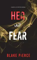 Az utolsó félelme (Rachel Gift FBI Suspense thriller - 4. könyv) - Her Last Fear (A Rachel Gift FBI Suspense Thriller-Book 4)