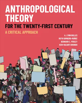 Antropológiai elmélet a huszonegyedik században: A Critical Approach - Anthropological Theory for the Twenty-First Century: A Critical Approach