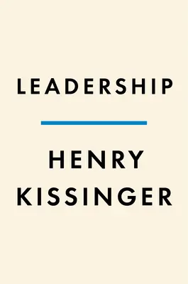 Leadership: Hat tanulmány a világstratégiáról - Leadership: Six Studies in World Strategy