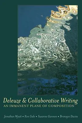 Deleuze és a kollaboratív írás; A kompozíció immanens síkja - Deleuze and Collaborative Writing; An Immanent Plane of Composition