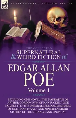 Edgar Allan Poe összegyűjtött természetfeletti és furcsa regényei - 1. kötet: Egy regényt tartalmaz: Arthur Gordon Pym of Nantucket elbeszélése, One N - The Collected Supernatural and Weird Fiction of Edgar Allan Poe-Volume 1: Including One Novel the Narrative of Arthur Gordon Pym of Nantucket, One N