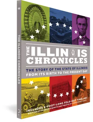 Az Illinois-i krónikák: Illinois állam története - születésétől napjainkig - The Illinois Chronicles: The Story of the State of Illinois - From Its Birth to the Present Day