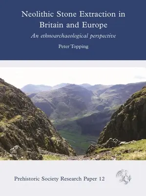 Neolitikus kőfejtés Nagy-Britanniában és Európában: Egy etnoarcheológiai perspektíva - Neolithic Stone Extraction in Britain and Europe: An Ethnoarchaeological Perspective