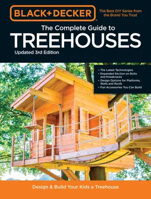 Black & Decker A faházak teljes fényképes útmutatója 3. kiadás: Tervezze meg és építse meg álmai faházát - Black & Decker the Complete Photo Guide to Treehouses 3rd Edition: Design and Build Your Dream Treehouse