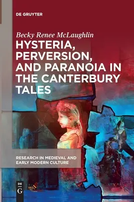 Hisztéria, perverzió és paranoia a Canterbury-mesékben - Hysteria, Perversion, and Paranoia in The Canterbury Tales