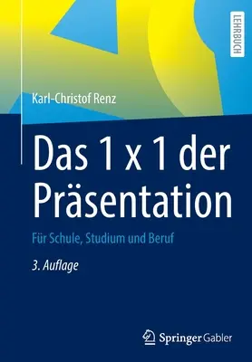 Das 1 X 1 Der Prsentation: Fr Schule, Studium Und Beruf