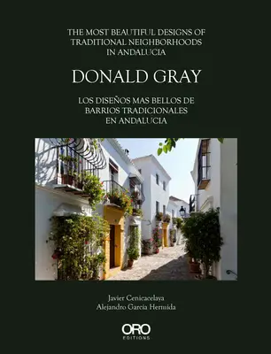 Donald Gray: A hagyományos andalúziai szomszédságok legszebb tervei - Donald Gray: The Most Beautiful Designs of Traditional Neighborhoods in Andalucia