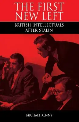 Az első új baloldal: Brit értelmiségiek Sztálin után - First New Left: British Intellectuals After Stalin