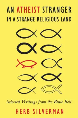 Egy ateista idegen egy idegen vallási földön: Válogatott írások a Biblia-övből - An Atheist Stranger in a Strange Religious Land: Selected Writings from the Bible Belt