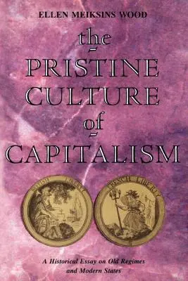 A kapitalizmus ősi kultúrája: Történelmi esszé a régi rendszerekről és a modern államokról - The Pristine Culture of Capitalism: A Historical Essay on Old Regimes and Modern States