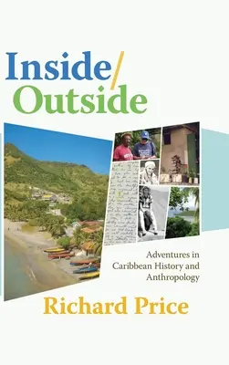 Belülről/kívülről: Kalandozások a karibi történelemben és antropológiában - Inside/Outside: Adventures in Caribbean History and Anthropology