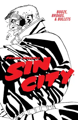 Frank Miller's Sin City 6. kötete: Piás, csöves és golyós (negyedik kiadás) - Frank Miller's Sin City Volume 6: Booze, Broads, & Bullets (Fourth Edition)