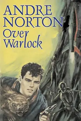 Over Warlock by Andre Norton, Tudományos fantasztikum, Kaland - Over Warlock by Andre Norton, Science Fiction, Adventure