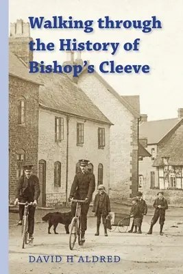 Séta Bishop's Cleeve történelmében - Walking Through the History of Bishop's Cleeve