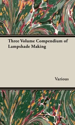 A lámpaernyőkészítés három kötetes kompendiuma - Three Volume Compendium of Lampshade Making