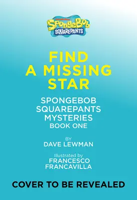 Keresd meg az eltűnt csillagot (Spongyabob Négyszögletes Rejtélyek #1) - Find a Missing Star (Spongebob Squarepants Mysteries #1)