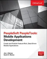 PeopleSoft Peopleletools: Mobile Applications Development (Oracle Press) - PeopleSoft Peopletools: Mobile Applications Development (Oracle Press)