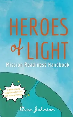 A fény hősei: Missziós olvasmányok kézikönyve - Heroes of Light: Mission Readines Handbook