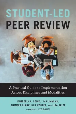 Student-Led Peer Review: A Practical Guide to Implementation Across Disciplines and Modalities (Gyakorlati útmutató a végrehajtásról a különböző tudományágakban és módozatokban) - Student-Led Peer Review: A Practical Guide to Implementation Across Disciplines and Modalities