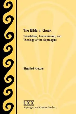 A Biblia görögül: A Septuaginta fordítása, átadása és teológiája - The Bible in Greek: Translation, Transmission, and Theology of the Septuagint