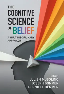 A hit kognitív tudománya: Multidiszciplináris megközelítés - The Cognitive Science of Belief: A Multidisciplinary Approach