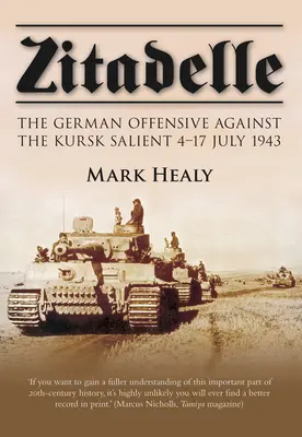 Zitadelle: A kurszki sánc elleni német offenzíva 1943. július 4-17. - Zitadelle: The German Offensive Against the Kursk Salient 4-17 July 1943