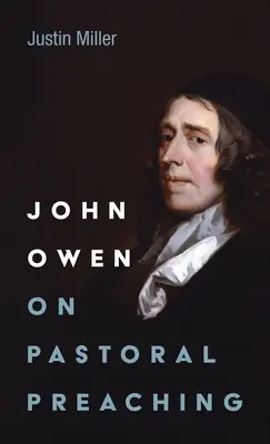 John Owen a lelkipásztori prédikációról - John Owen on Pastoral Preaching