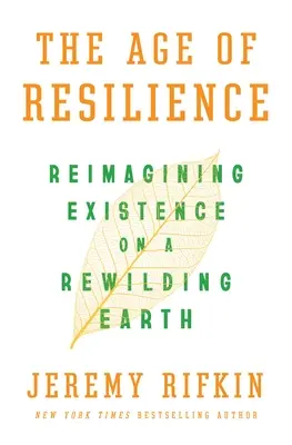 A rugalmasság kora: A létezés újragondolása az újraépülő Földön - The Age of Resilience: Reimagining Existence on a Rewilding Earth