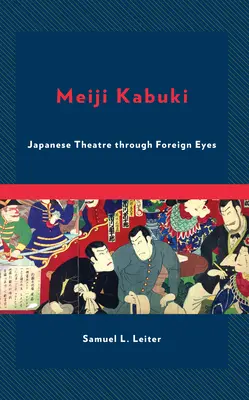 Meiji Kabuki: Japán színház külföldi szemmel - Meiji Kabuki: Japanese Theatre Through Foreign Eyes