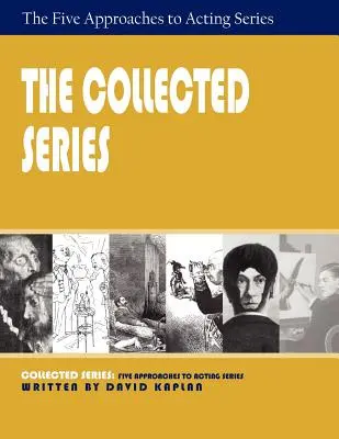 The Collected Series: Öt megközelítés a színészethez - The Collected Series: Five Approaches to Acting