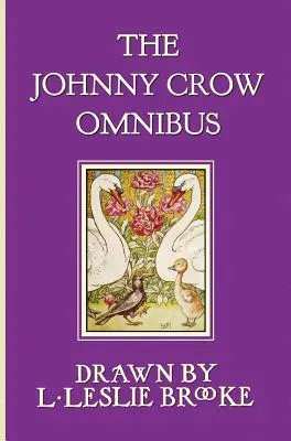 A Johnny Crow Omnibusz a Johnny Crow's Garden, a Johnny Crow's Party és a Johnny Crow's New Garden című könyvekkel (színes) - The Johnny Crow Omnibus featuring Johnny Crow's Garden, Johnny Crow's Party and Johnny Crow's New Garden (in color)