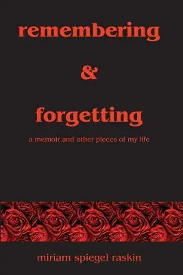 Emlékezés és felejtés: A Memoir & Other Pieces of My Life (Emlékiratok és életem más darabjai) - Remembering & Forgetting: A Memoir & Other Pieces of My Life