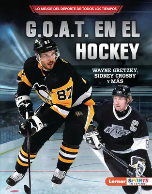 G.O.A.T. En El Hockey (A jégkorong G.O.A.T.): Wayne Gretzky, Sidney Crosby Y Ms - G.O.A.T. En El Hockey (Hockey's G.O.A.T.): Wayne Gretzky, Sidney Crosby Y Ms