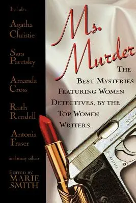 Ms: A legjobb női detektíveket bemutató rejtélyek a legjobb női íróktól. - Ms. Murder: The Best Mysteries Featuring Women Detectives, by the Top Women Writers.