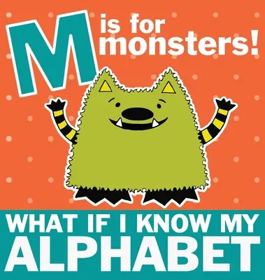 M mint szörnyek: Mi lenne, ha tudnám az ábécémet? - M is for Monsters: What if I Know My Alphabet