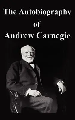 Andrew Carnegie önéletrajza - The Autobiography of Andrew Carnegie