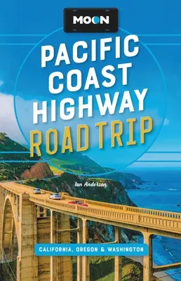 Hold Pacific Coast Highway Road Trip: Kalifornia, Oregon és Washington - Moon Pacific Coast Highway Road Trip: California, Oregon & Washington