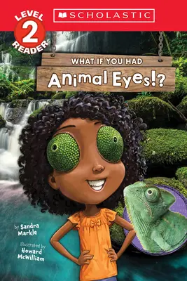 Mi lenne, ha állati szemeid lennének!? (Scholastic Reader, 2. szint) - What If You Had Animal Eyes!? (Scholastic Reader, Level 2)