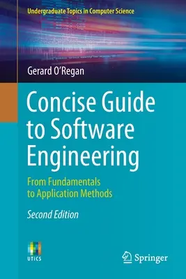 Concise Guide to Software Engineering: Az alapoktól az alkalmazási módszerekig - Concise Guide to Software Engineering: From Fundamentals to Application Methods