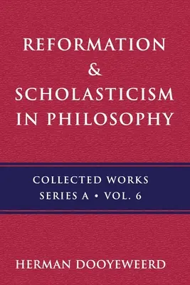 Reformáció és skolasztika: A kozmonomikus eszme filozófiája és a skolasztikus hagyomány a keresztény gondolkodásban - Reformation & Scholasticism: The Philosophy of the Cosmonomic Idea and the Scholastic Tradition in Christian Thought