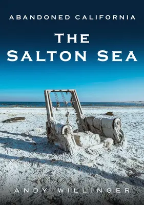 Elhagyott Kalifornia: Salton-tenger - Abandoned California: The Salton Sea