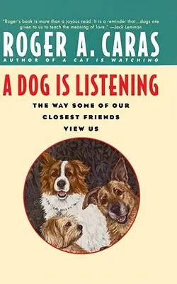 Egy kutya figyel: A legközelebbi barátaink közül néhányan így tekintenek ránk - A Dog Is Listening: The Way Some of Our Closest Friends View Us