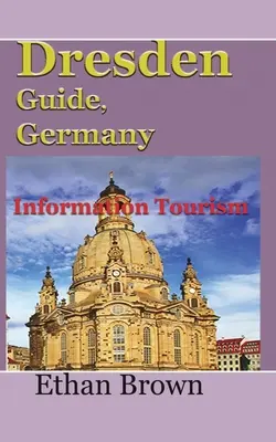 Drezda-kalauz, Németország: Információs turizmus - Dresden Guide, Germany: Information Tourism