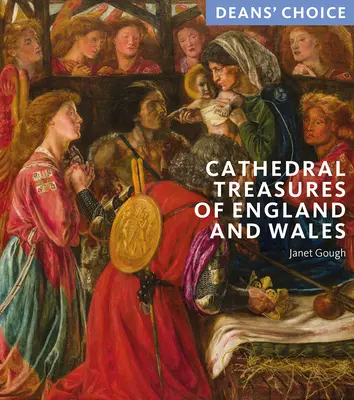 Anglia és Wales katedrálisainak kincsei: Deans' Choice - Cathedral Treasures of England and Wales: Deans' Choice