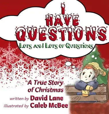 Kérdéseim vannak, sok-sok kérdésem: Egy igaz karácsonyi történet - I Have Questions, Lots and Lots of Questions: A True Story of Christmas