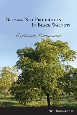 Biomassza diótermelés a fekete dióból - Biomass Nut Production in Black Walnut