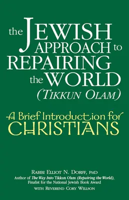 A világ megjavításának zsidó megközelítése (Tikkun Olam): Rövid bevezetés keresztények számára - The Jewish Approach to Repairing the World (Tikkun Olam): A Brief Introduction for Christians