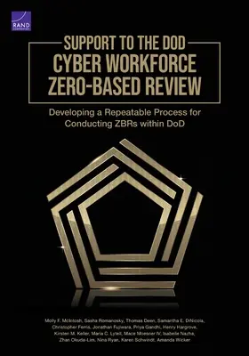 Támogatás a Dod Cyber Workforce zéró-alapú felülvizsgálata: Egy megismételhető folyamat kidolgozása a Zbrs elvégzéséhez a Dod-on belül - Support to the Dod Cyber Workforce Zero-Based Review: Developing a Repeatable Process for Conducting Zbrs Within Dod